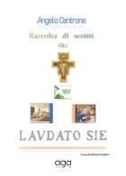 Raccolta di scritti da «Laudato sie» di Angelo Centrone edito da AGA Editrice