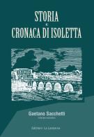 Storia e cronaca di Isoletta (rist. anast.) di Gaetano Sacchetti edito da La Lanterna - Arce