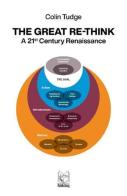 The great re-think. A 21st century renaissance di Colin Tudge edito da Pari Publishing