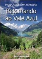 Retornando ao Vale Azul di M. Alice Lima Ferreira edito da Garcia Edizioni