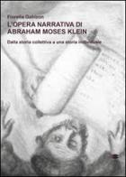 L' opera narrativa di Abraham Moses Klein. Dalla storia collettiva a una storia individuale di Fiorella Gabizon edito da Lithos