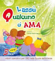 Lassù qualcuno ci ama. Da 3 anni. Per la Scuola materna edito da Klee Book