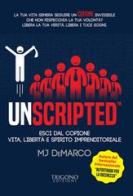 Unscripted. Esci dal copione. Vita, libertà e spirito imprenditoriale di MJ DeMarco edito da Trigono Edizioni