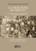 La tragedia di Aiello. Il terremoto dell'8 settembre 1905 e la solidarietà milanese di Francesco Kostner edito da Pellegrini