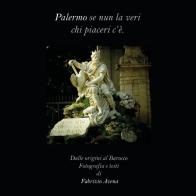 Palermo. Se nun la veri chi piaceri c'è. Dalle origini al barocco di Fabrizio Avena edito da Youcanprint
