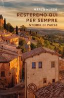 Resteremo qui per sempre. Storie di paese di Marco Nuzzo edito da bookabook