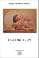 Versi notturni di Sergio Benedetto Sabetta edito da Montedit