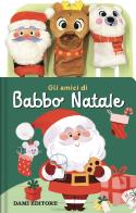 Gli amici di Babbo natale. Ediz. a colori. Con 3 burattini da dita edito da Dami Editore