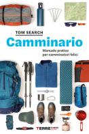 Camminario. Manuale pratico per camminatori felici di Tom Search edito da Terre di Mezzo