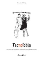 Tecnofobia. Dal cinema alle IA: abbiamo sempre avuto paura della tecnologia? di Roberto Gallina edito da Aldenia Edizioni