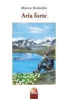 Aria forte. Ediz. illustrata di Marco Rolando edito da Hever