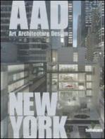 New York. AAD. Art architecture design. Ediz. multilingue di Patrice Farameh edito da TeNeues