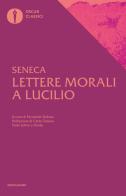 Lettere morali a Lucilio di Lucio Anneo Seneca edito da Mondadori