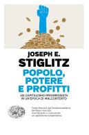 Popolo, potere e profitti. Un capitalismo progressista in un'epoca di malcontento di Joseph E. Stiglitz edito da Einaudi