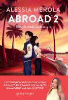 Abroad 2. Tutte le strade portano a te di Alessia Merola edito da Sperling & Kupfer