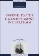 Biografia, politica e «Kulturgeschichte» in Rudolf Haym di Giancarlo Magnano San Lio edito da Liguori