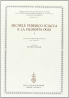 Michele Federico Sciacca e la filosofia oggi. Atti del Congresso internazionale (Roma, 5-8 aprile 1995) edito da Olschki