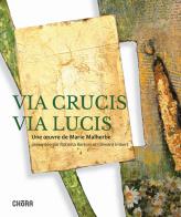 Via crucis via lucis. Ediz. illustrata di Marie Malherbe edito da Chora