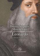 Leonardo. La rinascita degli dèi di Dimitrij Sergeevic Merezkovskij edito da Castelvecchi