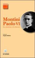 La missione di educare di Paolo VI edito da La Scuola SEI