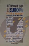 Autonomie con l'Europa. Città e regioni verso l'integrazione europea edito da Franco Angeli