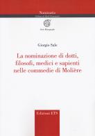 La nominazione di dotti, filosofi, medici e sapienti nelle commedie di Molière di Giorgio Sale edito da Edizioni ETS