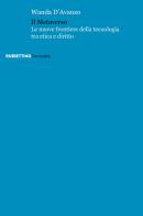 Il metaverso. Le nuove frontiere della tecnologia tra etica e diritto di Wanda D'Avanzo edito da Rubbettino