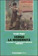 Verso la modernità. I bresciani e le esposizioni industriali 1800-1915 di Sergio Onger edito da Franco Angeli