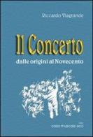 Il concerto dalle origini al Novecento di Riccardo Viagrande edito da Casa Musicale Eco