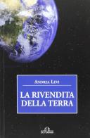 La rivendita della terra di Andrea Levi edito da De Ferrari
