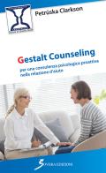 Gestalt Counseling. Per una consulenza psicologica proattiva nella relazione d'aiuto di Petruska Clarkson edito da Sovera Edizioni