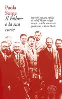 Il Führer e la sua corte di Paola Sorge edito da Edizioni Clichy