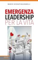 Emergenza leadership per la vita di Mario Giosuè Balzanelli edito da Edizioni LSWR
