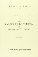 La prigionia di guerra e il diritto di postliminio (1915) di Luigi Sertorio edito da L'Erma di Bretschneider