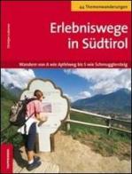 Erlebniswege in Südtirol. Wandern von A wie Apfelweg bis S wie Schmugglersteig di Christjan Ladurner edito da Tappeiner