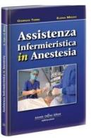 Assistenza infermieristica in anestesia di Giorgio Torri, Elena Moizo edito da Antonio Delfino Editore