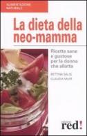 La dieta della neo-mamma di Bettina Salis, Claudia Muir edito da Red Edizioni