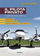 Il pilota privato. Guida teorico-pratica. Conforme norme EASA di Giancarlo Stretti edito da IBN