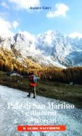 Pale di San Martino e dintorni. 40 itinerari di Andrea Greci edito da Macchione Editore