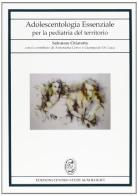 Adolescentologia essenziale per la pediatria del territorio di Salvatore Chiavetta, Giampaolo De Luca, Antonietta Cervo edito da Nicomp Laboratorio Editoriale