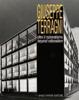 Giuseppe Terragni. Oltre il razionalismo di Enzo Pifferi, Giovanna D'Amia edito da Enzo Pifferi editore