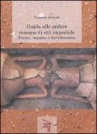 Guida alle anfore romane di età imperiale. Forme, impasti e distribuzione di Tommaso Bertoldi edito da Edizioni Espera