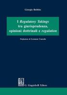 I regulatory takings tra giurisprudenza, opinioni dottrinali e regulation di Giorgio Bobbio edito da Giappichelli