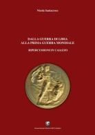 Dalla guerra di Libia alla prima guerra mondiale. Ripercussioni in Caiazzo di Nicola Santacroce edito da Ass. Storica del Caiatino