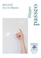 Riflessi in un prisma di Filippo Passeo edito da Samuele Editore