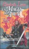La magia di Arun. Le cronache di Tornor vol.3 di Elizabeth Lynn edito da Delos Books