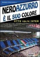 Neroazzurro è il suo colore. 3772 volte Inter di Sergio Giovanelli edito da Bradipolibri