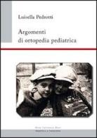 Argomenti di ortopedia pediatrica di Luisella Pedrotti edito da Pavia University Press