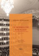 150 modelli di vocalizzi per lo studio del canto lirico (ad uso nei trienni) di Chiara Bonzagni edito da Regia Edizioni