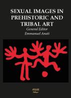 Sexual images in prehistoric and tribal art edito da Atelier